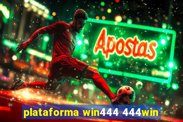 plataforma win444 444win